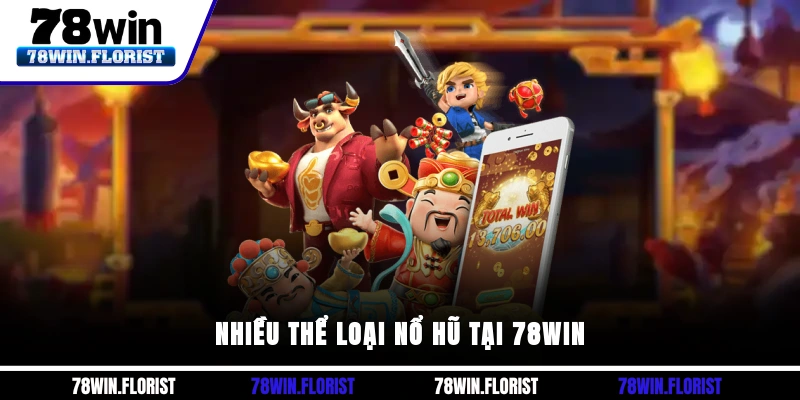 Nhiều thể loại nổ hũ tại 78win
