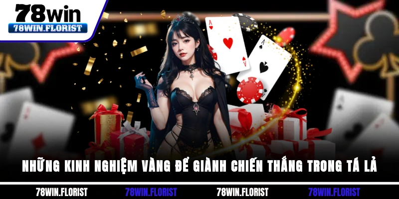 Những kinh nghiệm vàng để giành chiến thắng trong tá lả